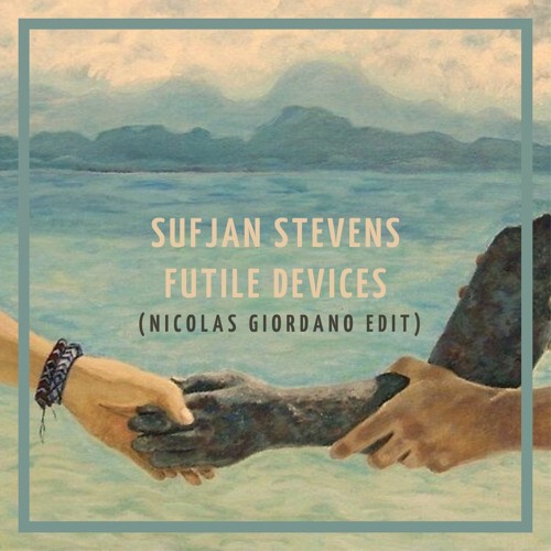 Free DL: Sufjan Stevens - Futile Devices (Nicolas Giordano Edit)