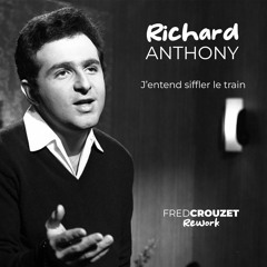 Richard Anthony - J'entends Siffler Le Train (Fred Crouzet Rework)