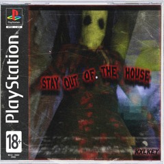 STAY OUT  OF THE  HOUSE