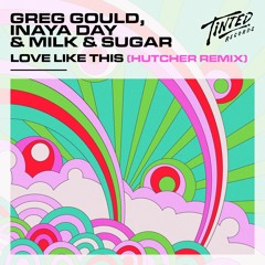 Greg Gould, Inaya Day & Milk & Sugar - Love Like This (Hutcher Remix)