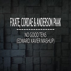 Fixate, Cordae & Anderson Paak - No Good Tens (Edward Xavier Mashup)