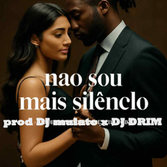 PROD DJ MULATO X DJ DRIM nao sou mais silencio