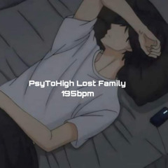 PsyToHigh Lost Family 195bpm