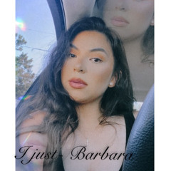 I just- Barbara