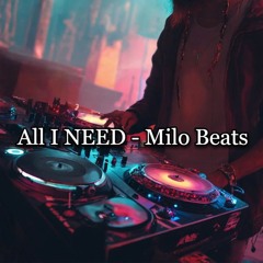 All I Need - Milo Beats