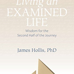 [Free] EPUB ✔️ Living an Examined Life: Wisdom for the Second Half of the Journey by