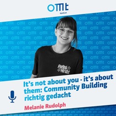 It's not about you - it's about them: Community Building richtig gedacht (Melanie Rudolph) |#277