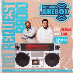 Not Your Jukebox 013, W/ Ezra Jermale & Ivano lima