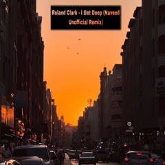 Roland Clark - I Get Deep (Naveed Unofficial Remix)