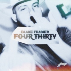 BLAKE FRASIER - FOUR THIRTY (Demo)