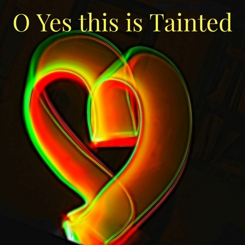 O Yes This Is Tainted.mc