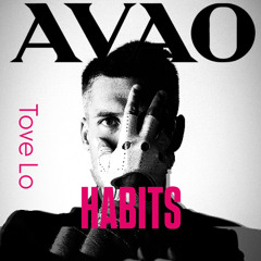 AVAO - Habits (Tove Lo Remix) (Radio Edit)