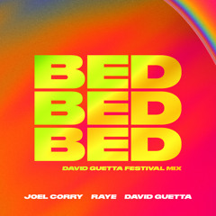 Joel Corry, RAYE, David Guetta - BED (David Guetta Festival Mix)