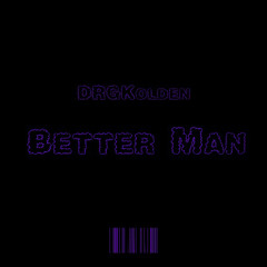 “Better Man” ft. Jaysfl24
