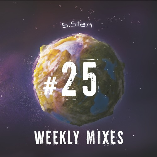 S.Stan Weekly Mixes #25 | Mzansi House Afrobeats Session | Aug 2021