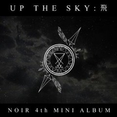 [Full Album] NOIR (느와르) - 4th Mini Album 'Up The Sky 飛'