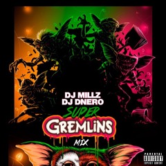 Dj Millz X Dj Dnero - Super Gremlins Mix