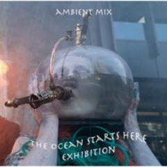 The Ocean Starts Here exhibition Ambient mix Dj Benthos