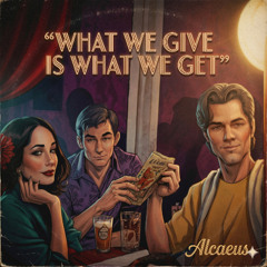 What we give is what we get