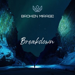 Broken Mirage - 'Breakdown' (feat. Maisie May)