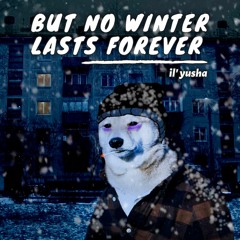 but no winter lasts forever