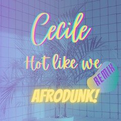 Cecile - Hot like We Remix ( Afrodunk )