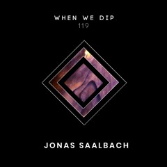 Jonas Saalbach - When We Dip 119