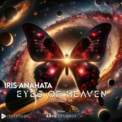 Eyes Of Heaven EP58 "Iris Anahata" ArioSession 122