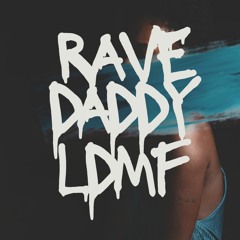 Rave Daddy - LDMF (FREE DOWNLOAD)