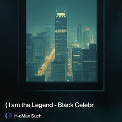 I am the Legend ( Last man on Earth )