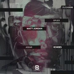 Matt Jordan, Oflex & Jozar - Echoes (Original Mix)