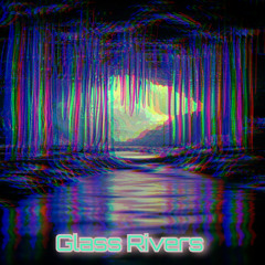 Glass Rivers
