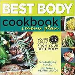 [VIEW] EPUB KINDLE PDF EBOOK Best Body Cookbook & Menu Plan: You're 52 days away from