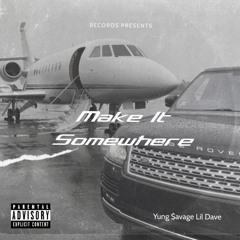 Make It Somewhere (Feat. Kid Dave)