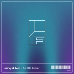 sevvy & Iven — A Little Closer