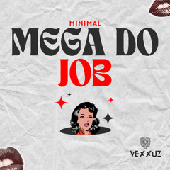 MEGA DO JOB - Vexxuz