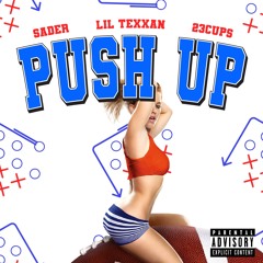 SADER, LIL TEXXAN & 23CUPS - PUSH UP (PROD. SADER)