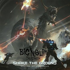 Kill The Noise & Snails - Shake The Ground Feat. Sullivan King & Jonah Kay (Big N Slim Suplex)