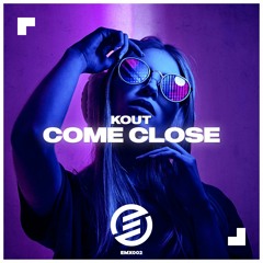 Kout - Come Close (Original Mix)
