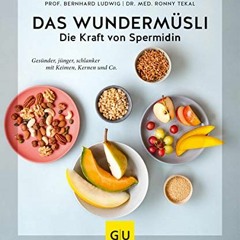 free Das Wundermüsli: Länger jung bleiben mit der Anti-Aging-Power von Keimen. Kernen und Co. (GU