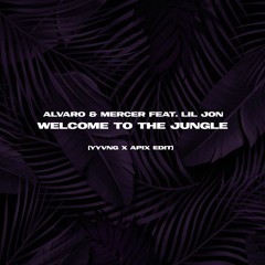 Alvaro & Mercer feat. Lil Jon - Welcome To The Jungle [YYVNG x APIX Edit]