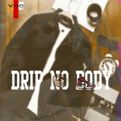 •V.N.C•_Drip No Body