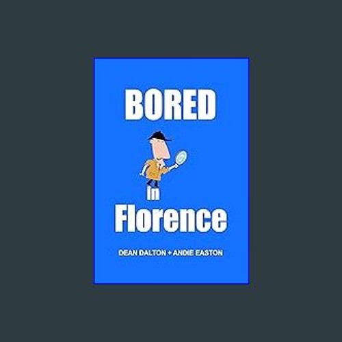 PDF/READ 🌟 Bored in Florence: Awesome Experiences for the Repeat Visitor (super fun travel ideas!)