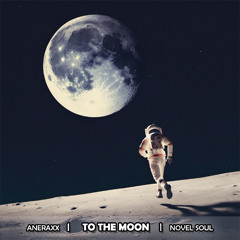 Aneraxx & Novel Soul - To The Moon