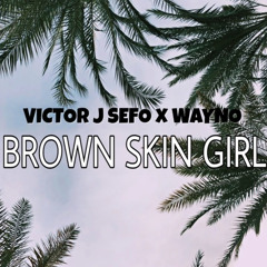 Brown Skin Girl (feat. Wayno)
