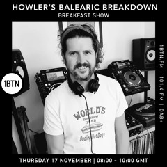 Howler's Balearic Breakdown Breakfast Show - 17.11.2022