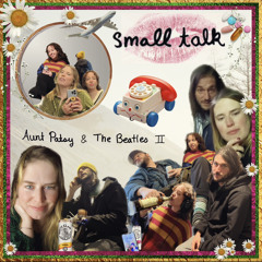 Small Talk - Aunt Patsy & The Beatles II