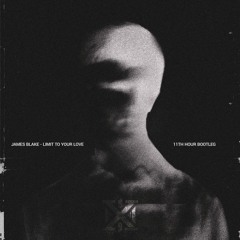 James Blake - Limit To Your Love (11th Hour Bootleg) [Free Download]