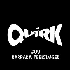 QUIRKS 09 - Barbara Preisinger