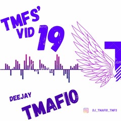 TMFS'Vid 19 - Dj TMAFIO TMFS